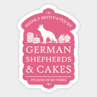 Highly Motivated by German Shepherds and Cakes - V2 Sticker